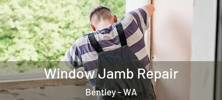 Window Jamb Repair Bentley - WA