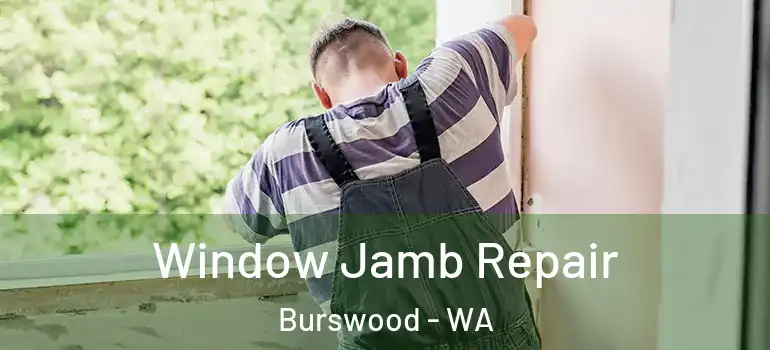 Window Jamb Repair Burswood - WA