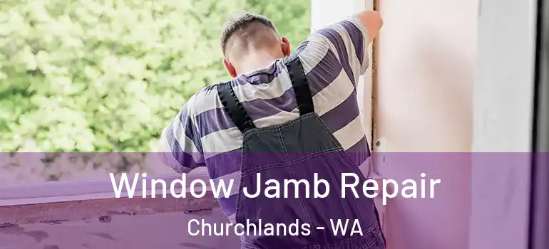 Window Jamb Repair Churchlands - WA