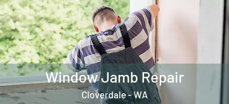 Window Jamb Repair Cloverdale - WA
