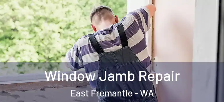 Window Jamb Repair East Fremantle - WA