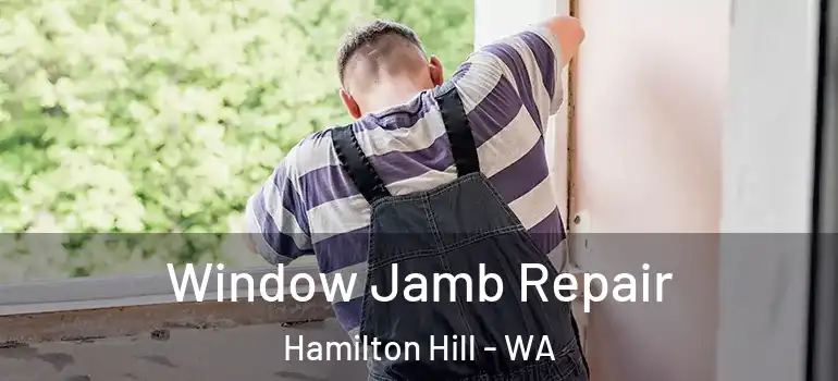 Window Jamb Repair Hamilton Hill - WA