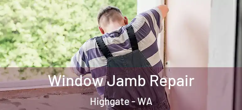 Window Jamb Repair Highgate - WA