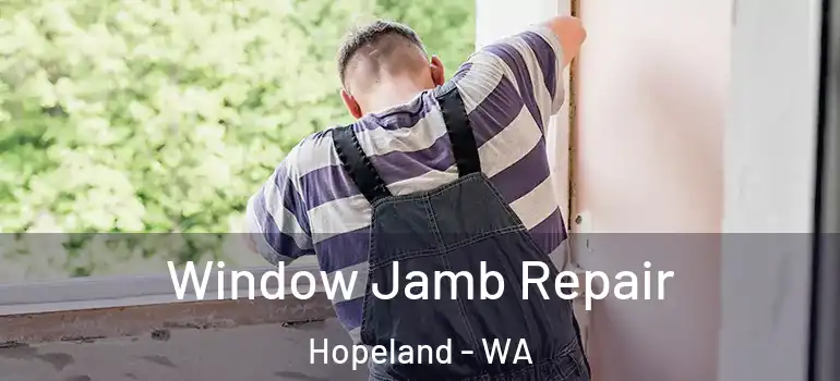 Window Jamb Repair Hopeland - WA