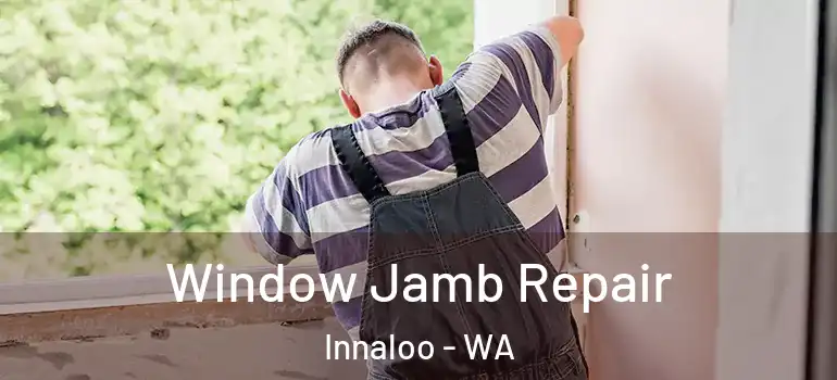 Window Jamb Repair Innaloo - WA
