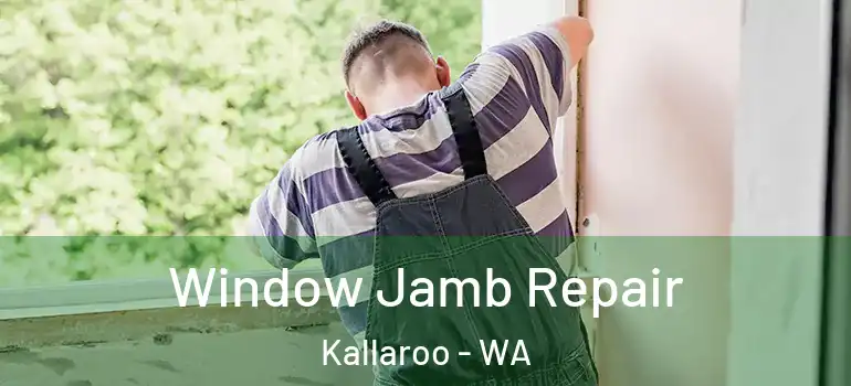  Window Jamb Repair Kallaroo - WA