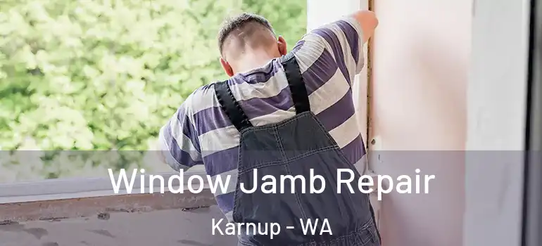 Window Jamb Repair Karnup - WA