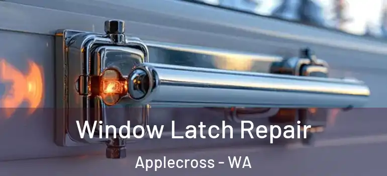 Window Latch Repair Applecross - WA