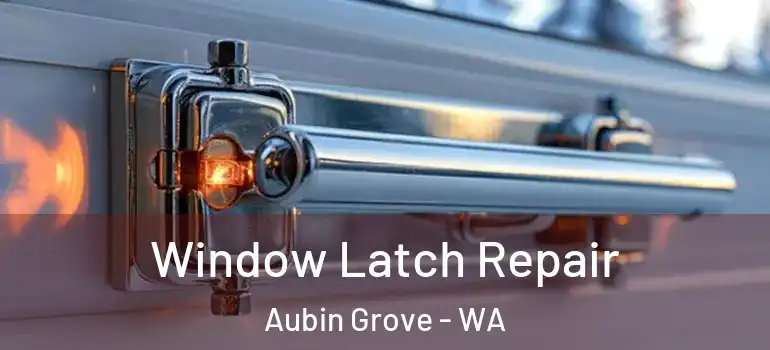 Window Latch Repair Aubin Grove - WA