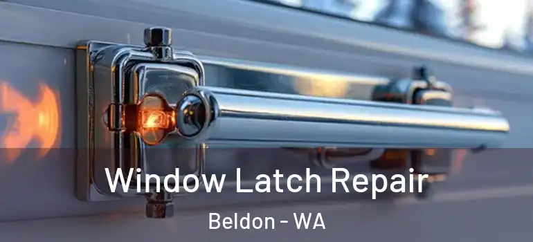 Window Latch Repair Beldon - WA