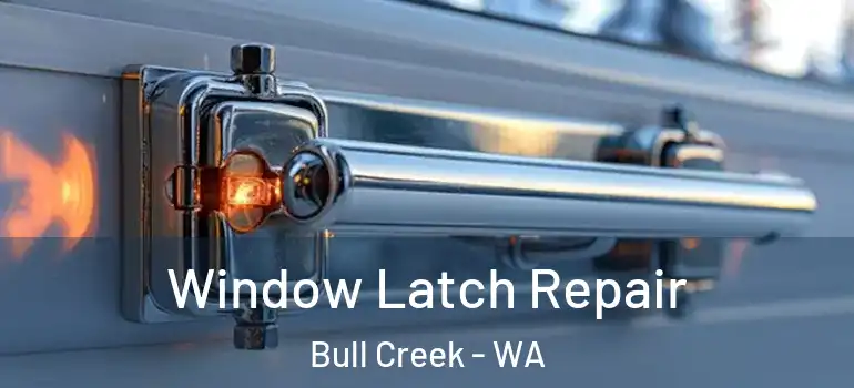 Window Latch Repair Bull Creek - WA