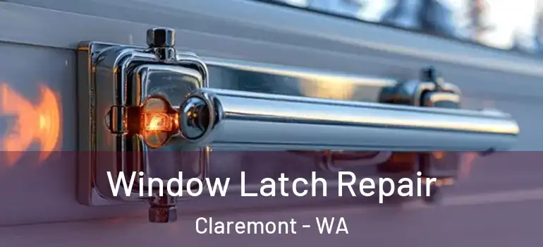 Window Latch Repair Claremont - WA