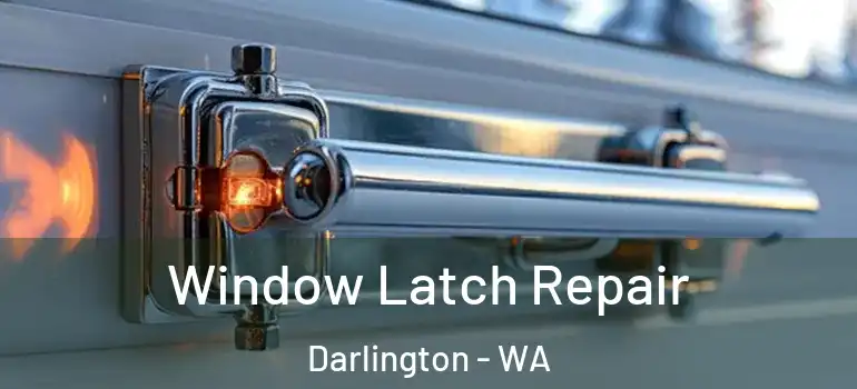  Window Latch Repair Darlington - WA