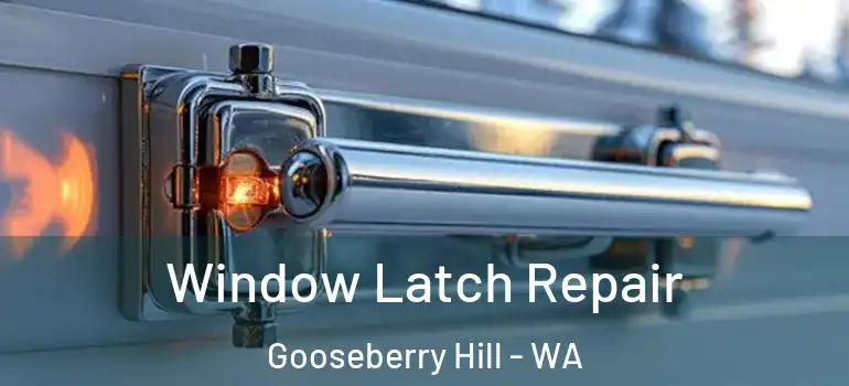  Window Latch Repair Gooseberry Hill - WA