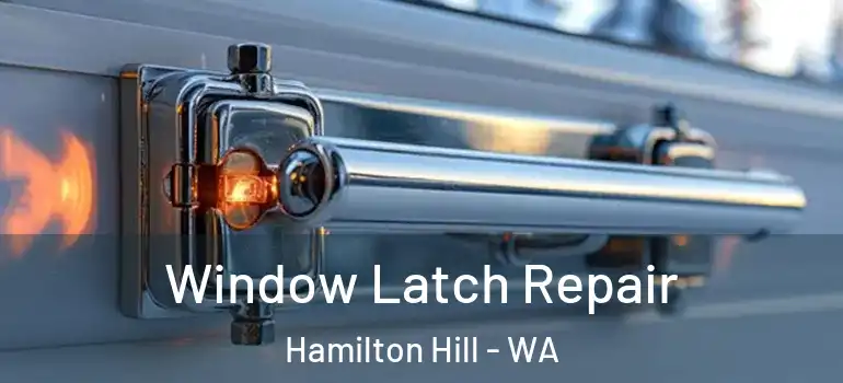 Window Latch Repair Hamilton Hill - WA