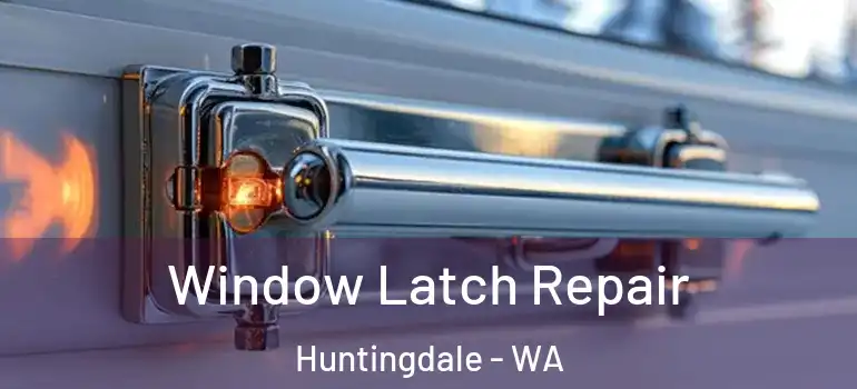  Window Latch Repair Huntingdale - WA