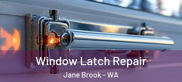 Window Latch Repair Jane Brook - WA