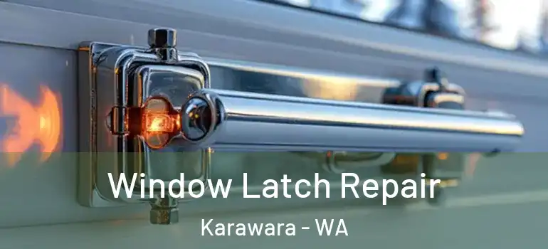 Window Latch Repair Karawara - WA