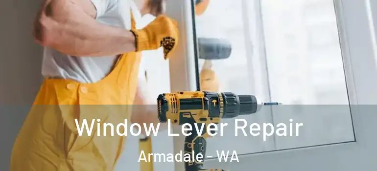  Window Lever Repair Armadale - WA
