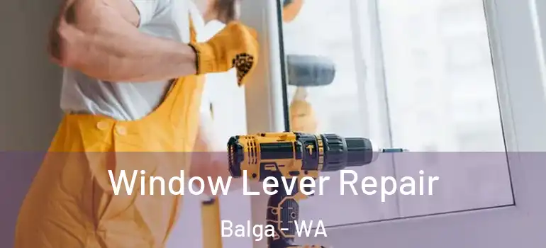 Window Lever Repair Balga - WA