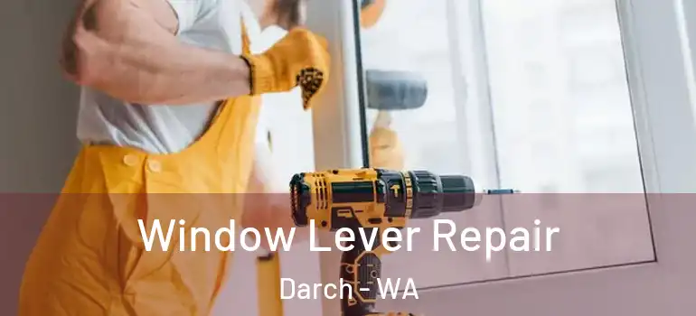  Window Lever Repair Darch - WA