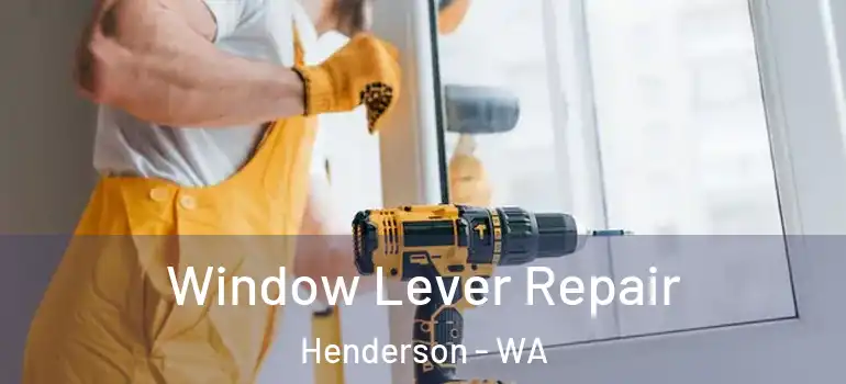  Window Lever Repair Henderson - WA