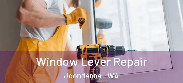 Window Lever Repair Joondanna - WA
