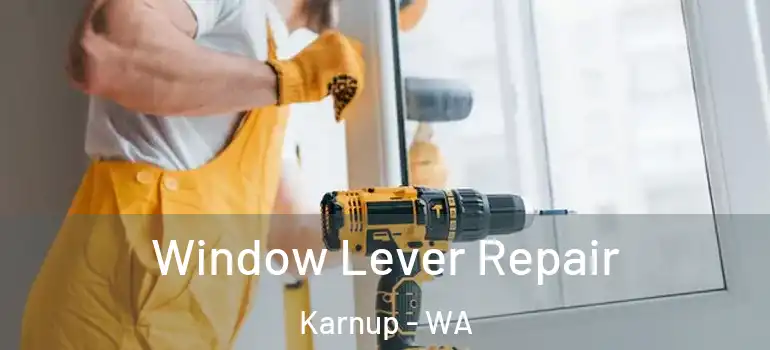  Window Lever Repair Karnup - WA