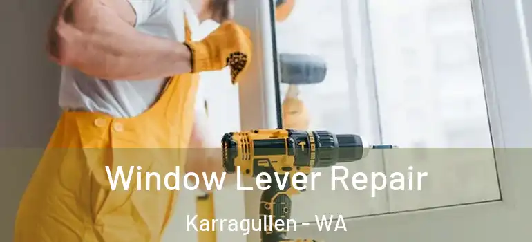  Window Lever Repair Karragullen - WA