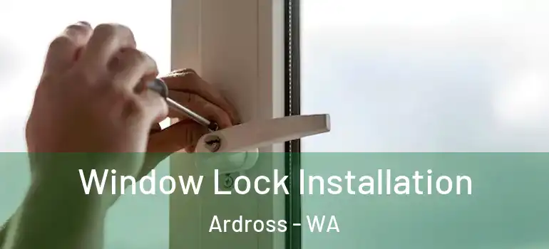  Window Lock Installation Ardross - WA