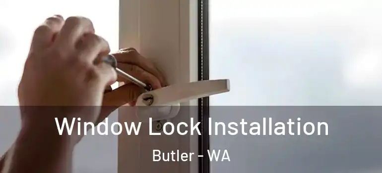 Window Lock Installation Butler - WA