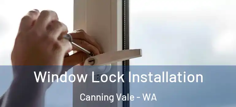  Window Lock Installation Canning Vale - WA