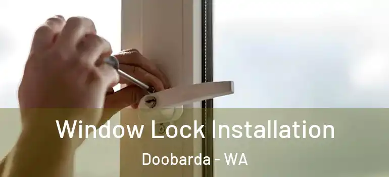 Window Lock Installation Doobarda - WA