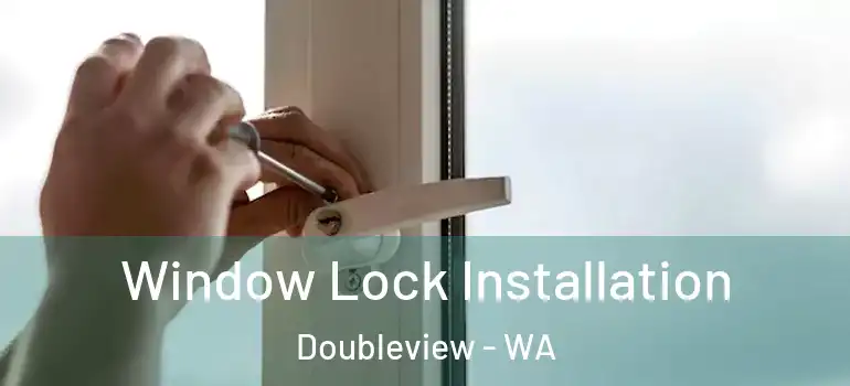 Window Lock Installation Doubleview - WA