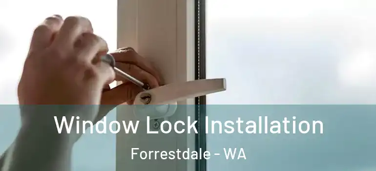 Window Lock Installation Forrestdale - WA