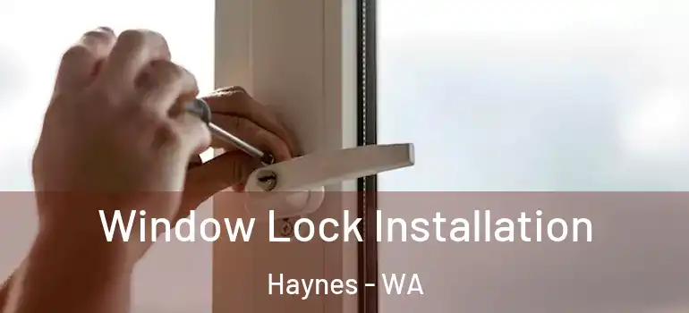 Window Lock Installation Haynes - WA