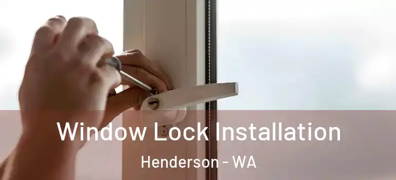 Window Lock Installation Henderson - WA