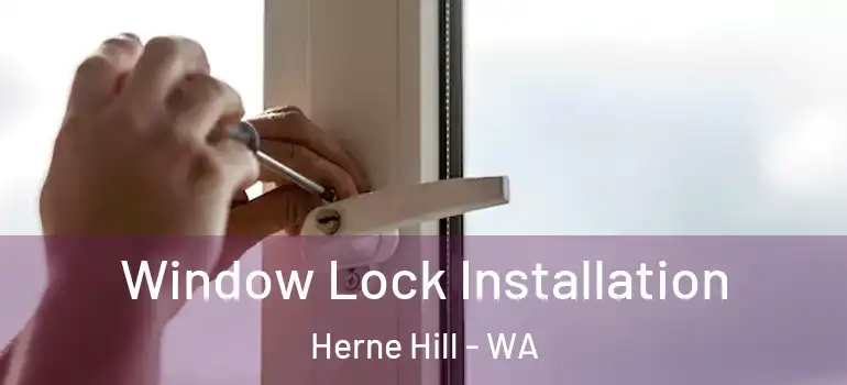Window Lock Installation Herne Hill - WA
