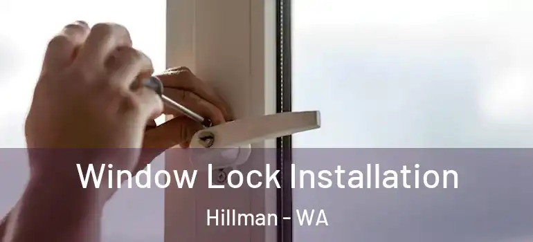 Window Lock Installation Hillman - WA