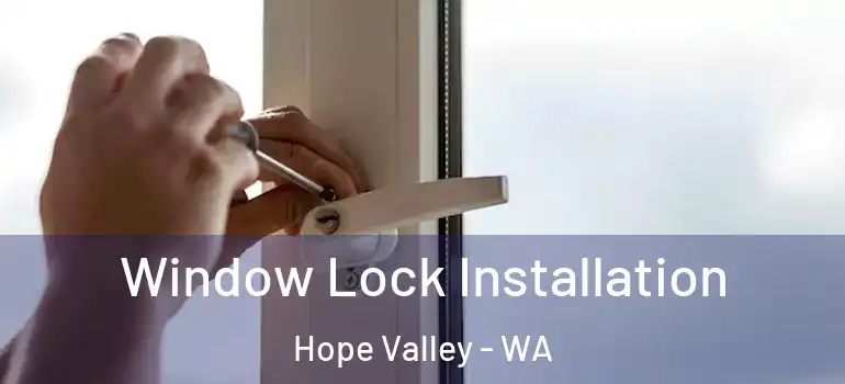  Window Lock Installation Hope Valley - WA