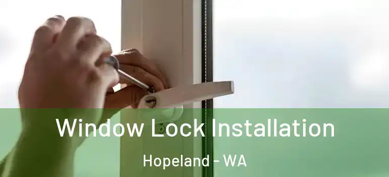  Window Lock Installation Hopeland - WA