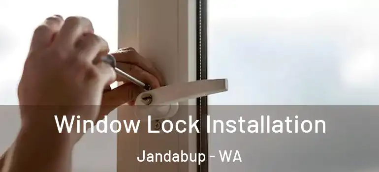  Window Lock Installation Jandabup - WA