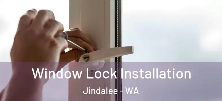 Window Lock Installation Jindalee - WA