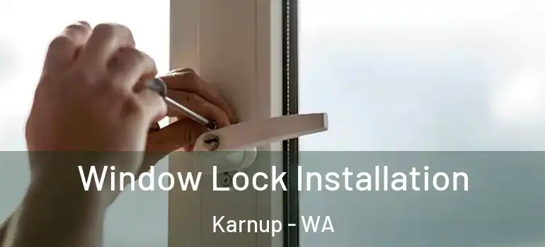 Window Lock Installation Karnup - WA