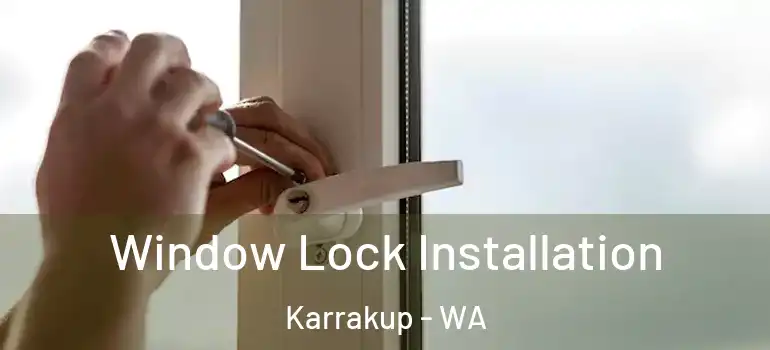  Window Lock Installation Karrakup - WA