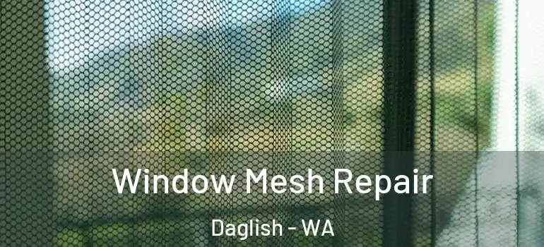 Window Mesh Repair Daglish - WA