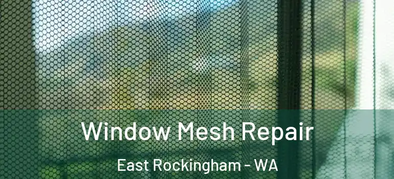 Window Mesh Repair East Rockingham - WA