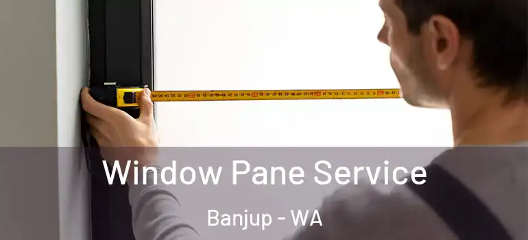 Window Pane Service Banjup - WA