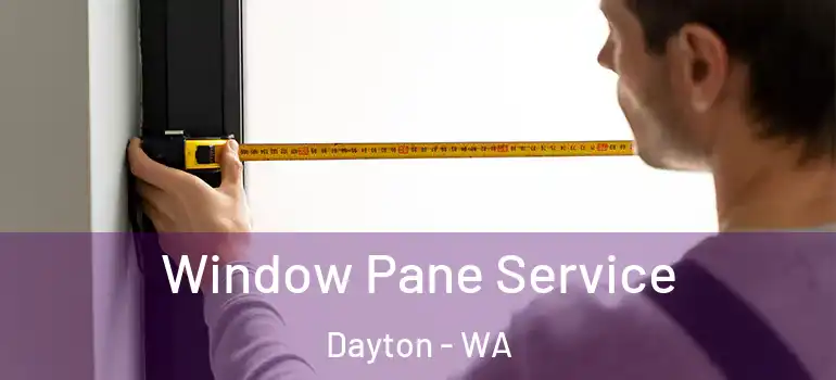 Window Pane Service Dayton - WA