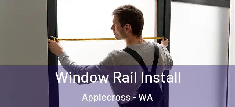  Window Rail Install Applecross - WA